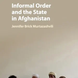Informal Order and the State in Afghanistan Informal Order and the State in Afghanistan