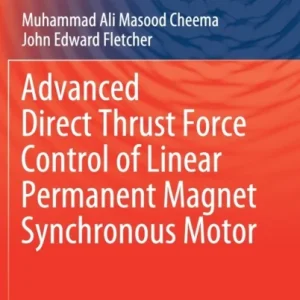 Advanced Direct Thrust Force Control of Linear Permanent Magnet Synchronous Motor Advanced Direct Thrust Force Control of Linear Permanent Magnet Synchronous Motor