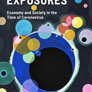 Pandemic Exposures ¿ Economy and Society in the Time of Coronavirus Pandemic Exposures ¿ Economy and Society in the Time of Coronavirus