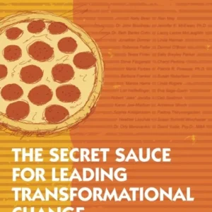 The Secret Sauce for Leading Transformational Change The Secret Sauce for Leading Transformational Change