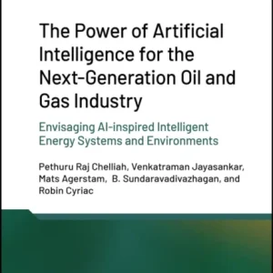 The Power of Artificial Intelligence for the Next-Generation Oil and Gas Industry The Power of Artificial Intelligence for the Next-Generation Oil and Gas Industry