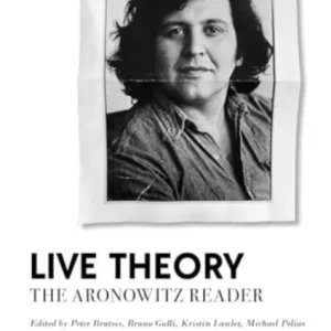 Live Theory – The Aronowitz Reader