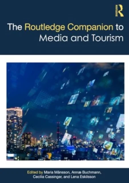 The Routledge Companion to Media and Tourism