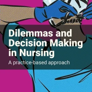 Dilemmas and Decision Making in Nursing
