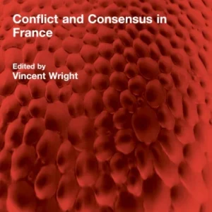 Conflict and Consensus in France Conflict and Consensus in France