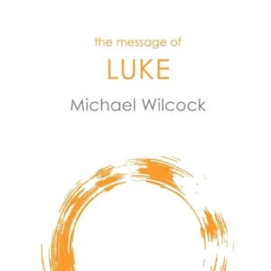 The Message of Luke – Saviour Of The World