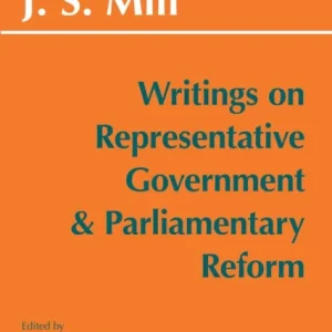 Writings on Representative Government and Parliamentary Reform Writings on Representative Government and Parliamentary Reform