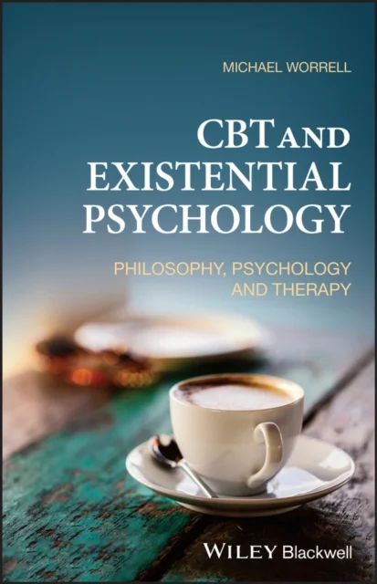 CBT and Existential Psychology – Philosophy, Psychology and Therapy