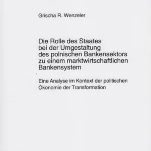 Die Rolle Des Staates Bei Der Umgestaltung Des Polnischen Bankensektors Zu Einem Marktwirtschaftlichen Bankensystem