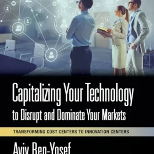 Capitalizing Your Technology to Disrupt and Dominate Your Markets Capitalizing Your Technology to Disrupt and Dominate Your Markets