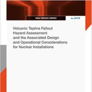 Volcanic Tephra Fallout Hazard Assessment and the Associated Design and Operational Considerations for Nuclear Installations Volcanic Tephra Fallout Hazard Assessment and the Associated Design and Operational Considerations for Nuclear Installations