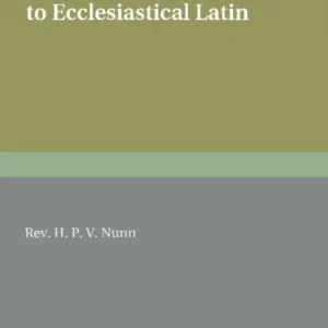 An Introduction to Ecclesiastical Latin An Introduction to Ecclesiastical Latin
