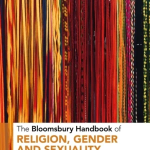 The Bloomsbury Handbook of Religion, Gender and Sexuality The Bloomsbury Handbook of Religion, Gender and Sexuality