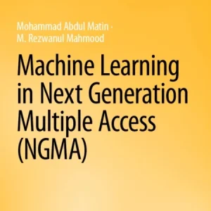 Machine Learning in Next Generation Multiple Access (NGMA) Machine Learning in Next Generation Multiple Access (NGMA)