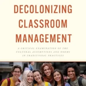 Decolonizing Classroom Management Decolonizing Classroom Management