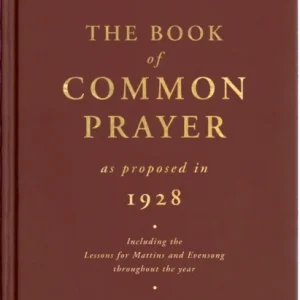 Book of Common Prayer as Proposed in 1928 Book of Common Prayer as Proposed in 1928