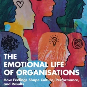 The Emotional Life of Organisations The Emotional Life of Organisations