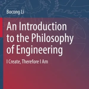 An Introduction to the Philosophy of Engineering