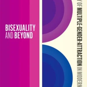 Bisexuality and Beyond Bisexuality and Beyond
