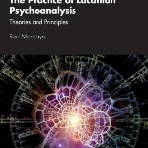 The Practice of Lacanian Psychoanalysis The Practice of Lacanian Psychoanalysis