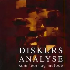 Diskursanalyse som teori og metode Diskursanalyse som teori og metode