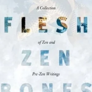 Zen Flesh, Zen Bones Zen Flesh, Zen Bones