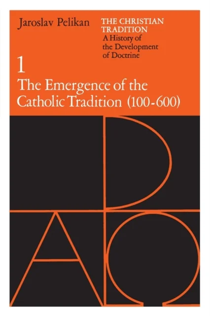 The Christian Tradition: A History of the Development of Doctrine, Volume 1