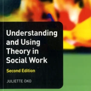 Understanding and Using Theory in Social Work