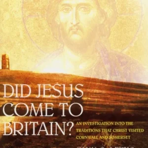 Did Jesus Come to Britain? Did Jesus Come to Britain?