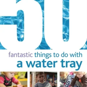 50 Fantastic Things to Do with a Water Tray 50 Fantastic Things to Do with a Water Tray
