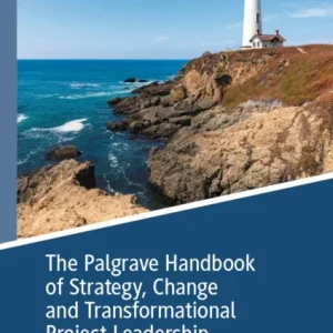 The Palgrave Handbook of Strategy, Change and Transformational Project Leadership The Palgrave Handbook of Strategy, Change and Transformational Project Leadership