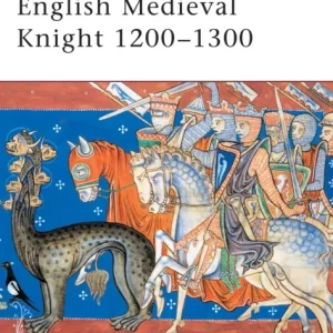 English Medieval Knight 1200–1300 English Medieval Knight 1200–1300