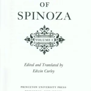 The Collected Works of Spinoza, Volume I The Collected Works of Spinoza, Volume I