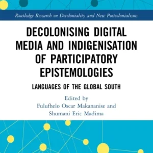 Decolonising Digital Media and Indigenisation of Participatory Epistemologies