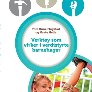 Verktøy som virker i verdistyrte barnehager Verktøy som virker i verdistyrte barnehager