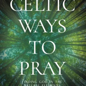 Celtic Ways to Pray