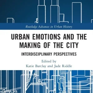 Urban Emotions and the Making of the City Urban Emotions and the Making of the City