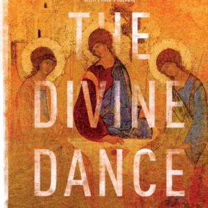 The Divine Dance – The Trinity And Your Transformation