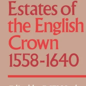 The Estates of the English Crown, 1558 1640 The Estates of the English Crown, 1558 1640