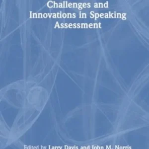 Challenges and Innovations in Speaking Assessment Challenges and Innovations in Speaking Assessment