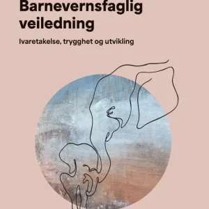 Barnevernsfaglig veiledning Barnevernsfaglig veiledning