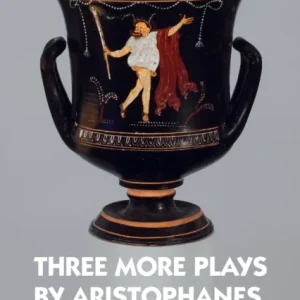Three More Plays by Aristophanes Three More Plays by Aristophanes