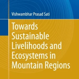 Towards Sustainable Livelihoods and Ecosystems in Mountain Regions Towards Sustainable Livelihoods and Ecosystems in Mountain Regions