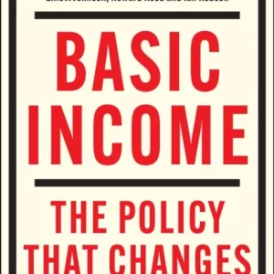 Basic Income – The Policy That Changes Everything Basic Income – The Policy That Changes Everything