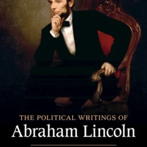 The Political Writings of Abraham Lincoln The Political Writings of Abraham Lincoln