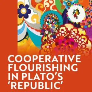 Cooperative Flourishing in Plato¿s ‘Republic’ Cooperative Flourishing in Plato¿s ‘Republic’