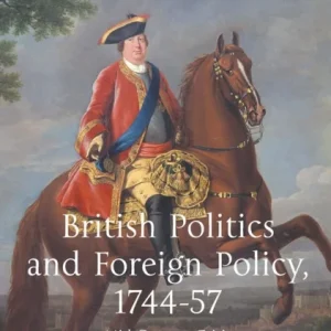 British Politics and Foreign Policy, 1744-57 British Politics and Foreign Policy, 1744-57