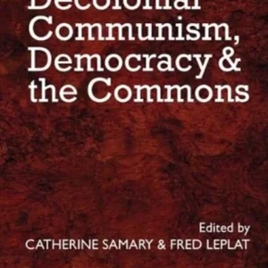 Decolonial Communism, Democracy and the Commons Decolonial Communism, Democracy and the Commons