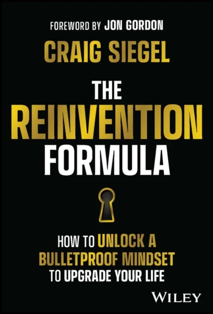The Reinvention Formula – How to Unlock a Bulletproof Mindset to Upgrade Your Life