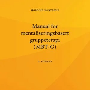 Manual for mentaliseringsbasert gruppeterapi (MBT-G) Manual for mentaliseringsbasert gruppeterapi (MBT-G)
